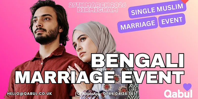 Birmingham - BENGALI MUSLIM MARRIAGE EVENT | 1-to-1 Single Muslim Meetup