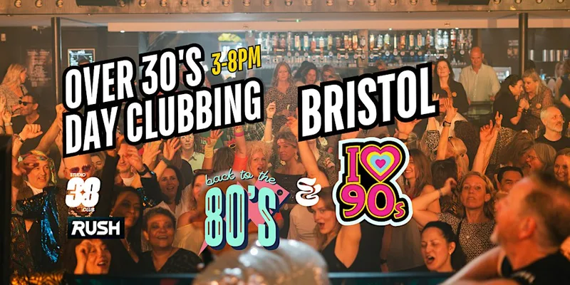 Bristol: Over 30s Daytime Clubbing 80s & 90s Classics