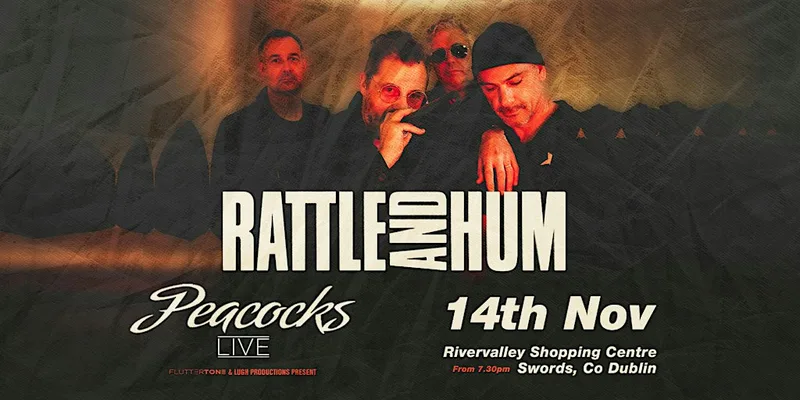 RATTLE & HUM - The U2 Experience live in Swords