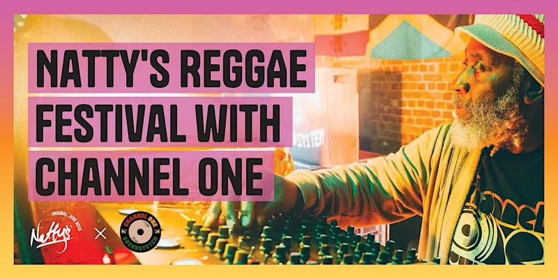 Natty’s Reggae Festival with Channel One