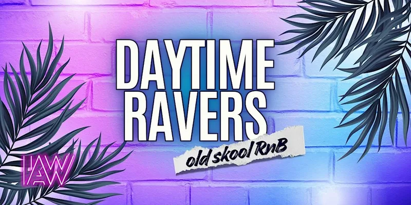 Daytime Ravers Old Skool RnB