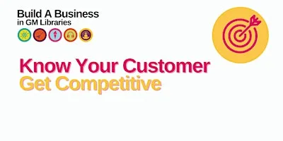 Build A Business: Know Your Customers, Get Competitive