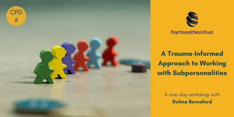 A Trauma-Informed Approach to Working with Subpersonalities
