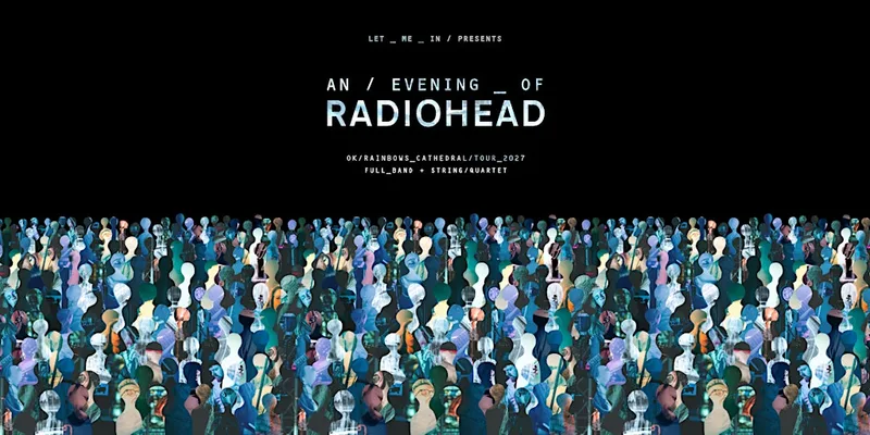 An Evening of Radiohead at Truro Cathedral - The OK Rainbows Tour