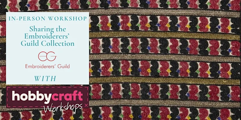 In Person Workshop: Sharing the Embroiderers’ Guild Collection (Selly Oak)