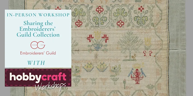 In Person Workshop: Sharing the Embroiderers’ Guild Collection (Harlow)