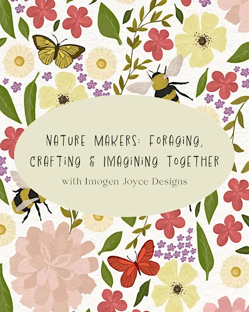 Nature Makers: Foraging, Crafting & Imagining Together