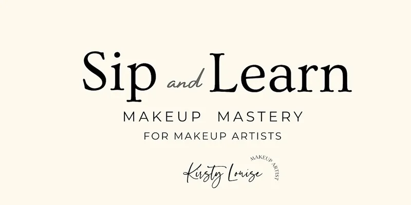 Sip and Learn: Makeup Mastery for Makeup Artists with KirstyLouiseMUA