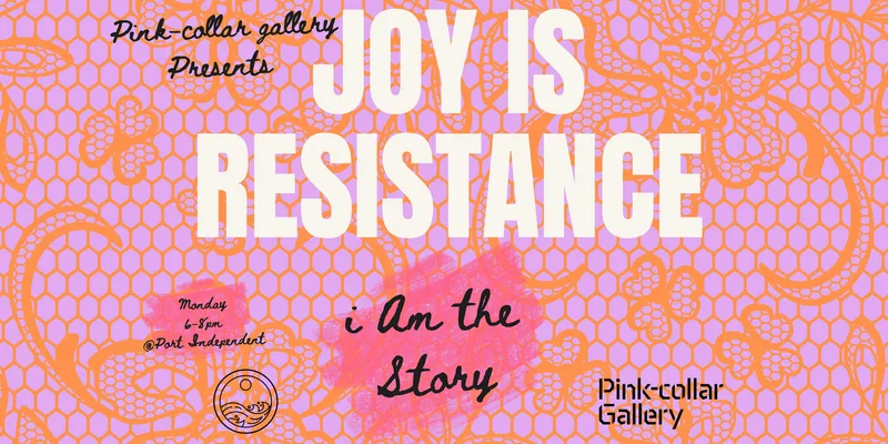Joy is Resistance - I Am the Story