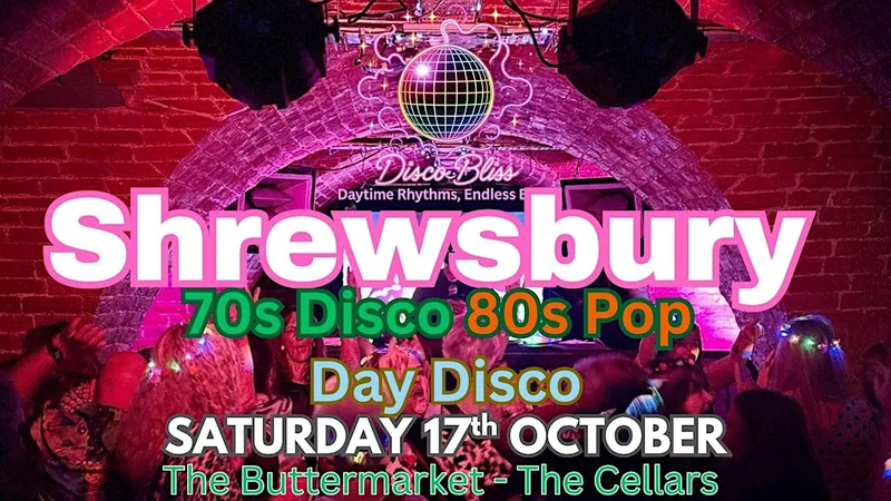Disco Bliss - 70s 80s Daytime Disco-Shrewsbury- Saturday 17th Oct