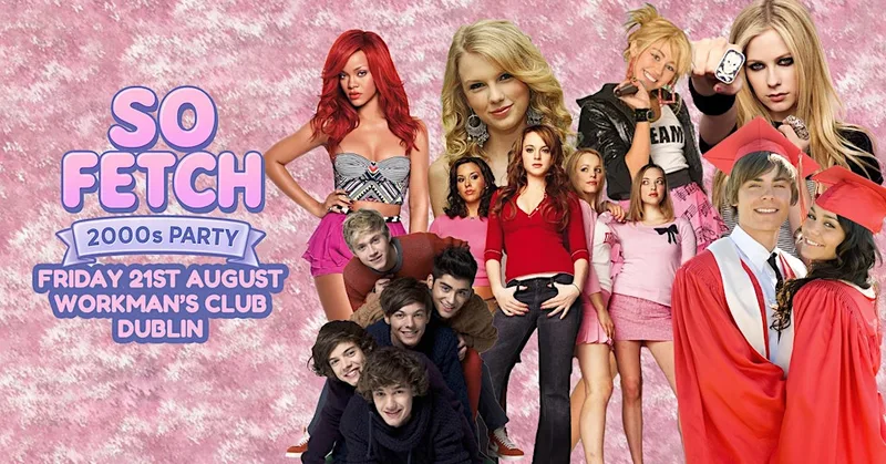 So Fetch - 2000s Party (Dublin)
