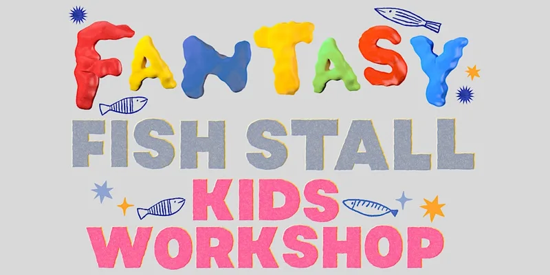 Fantasy Fish Stall - FREE Kids workshop