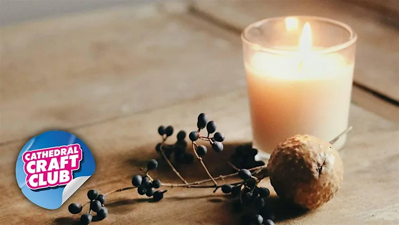 Candle Making Workshop - Cathedral Craft Club