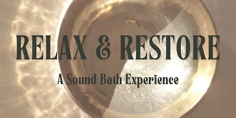 Relax and Restore: A Sound Bath Experience