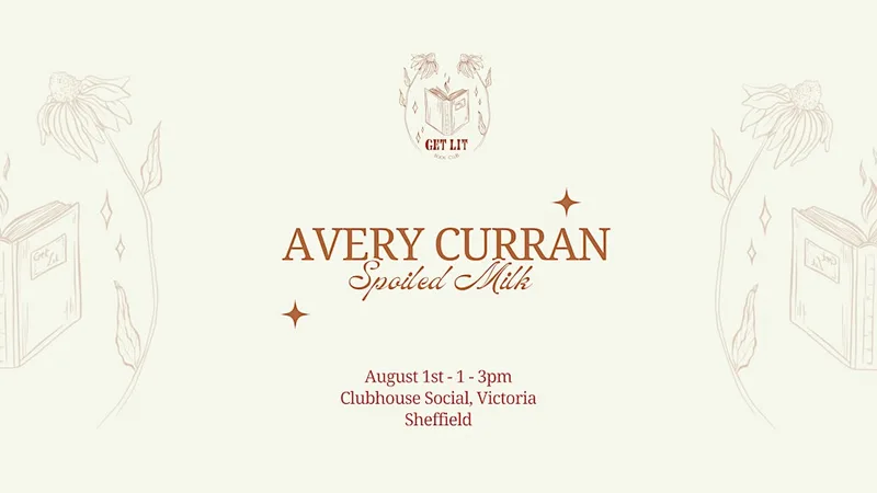 Get Lit Book Club Sheffield: Spoiled Milk by Avery Curran