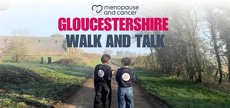 Gloucestershire - Menopause and Cancer Community Walk and Talk