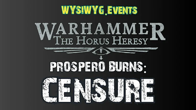 Warhammer The Horus Heresy WYSIWYG.Events: Prospero Burns: Censure