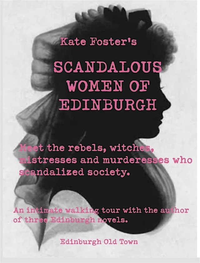 Kate Foster's Scandalous Women of Old Edinburgh: A History Walking Tour