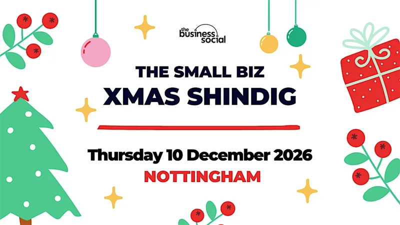 The Small Biz Xmas Shindig 2026 | NOTTINGHAM | EAST MIDLANDS