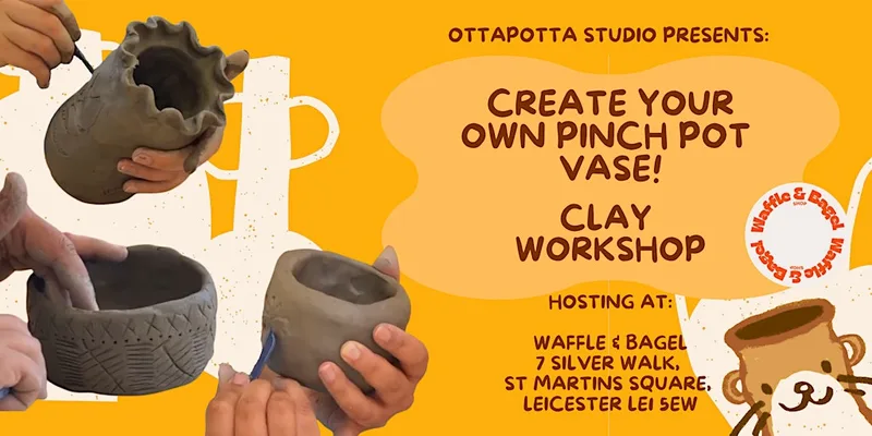 Clay Workshop with OttaPotta Studio - Create your own Pinch Pot Vase!