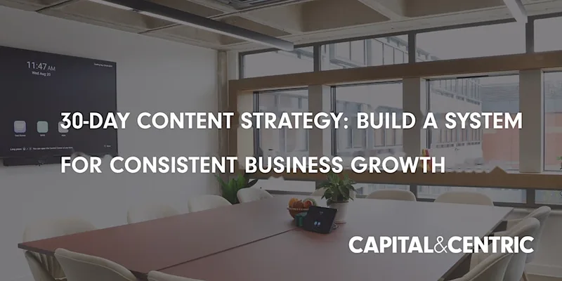 30-Day Content Strategy: Build a System for Consistent Business Growth