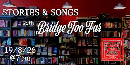 STORIES & SONGS with Bridge Too Far