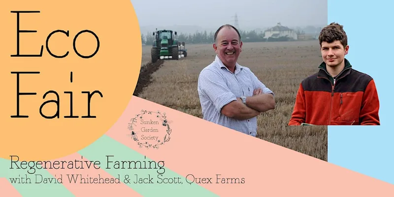 Sunken Garden Eco Fair:Regenerative Farming, David Whitehead & Jack Scott