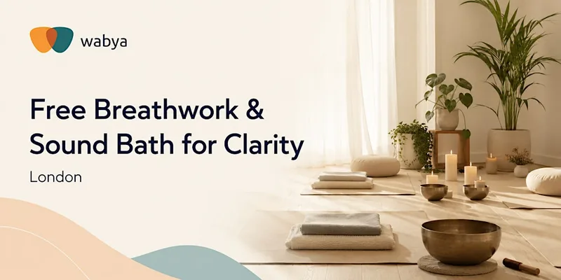 Free Breathwork & Sound Bath for Clarity | London
