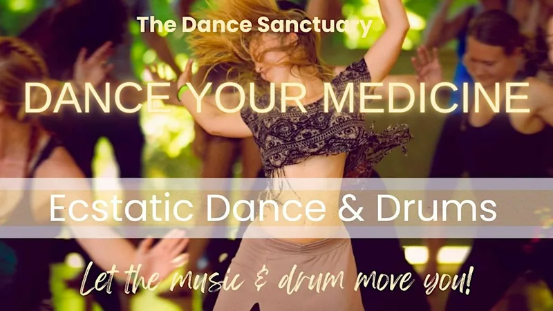 DANCE YOUR MEDICINE: Ecstatic Dance & Drums
