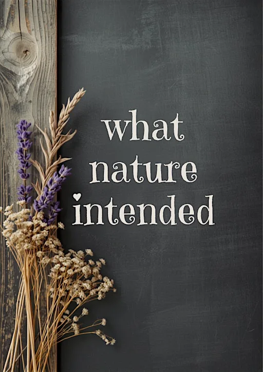 What Nature Intended