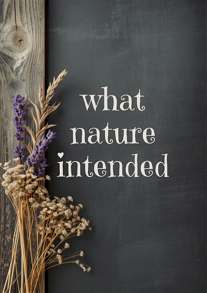 What Nature Intended