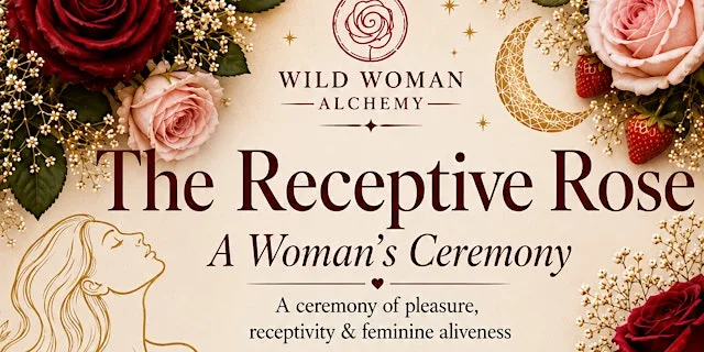 The Receptive Rose ~ A Womans Ceremony