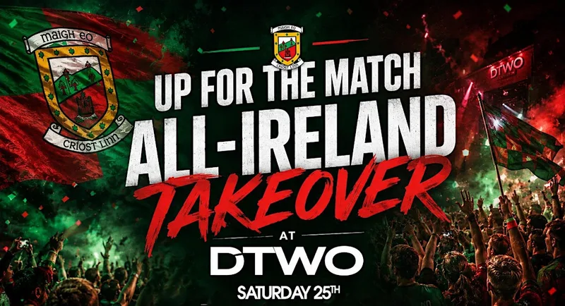 Mayo All Ireland Takeover at Dtwo - Up for the Match - Saturday 25th