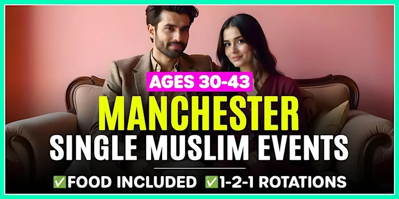 Manchester Single Muslim Marriage Events - Ages 30-43.