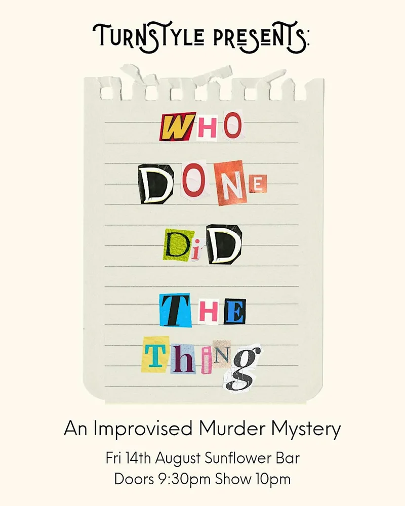 Turnstyle Presents: Who Done Did The Thing? - An Improvised Murder Mystery