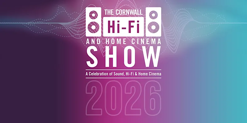 The Cornwall Hi-Fi and Home Cinema Show 2026