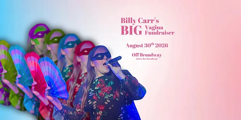 Billy Carr’s BIG Vagina Fundraiser 2026