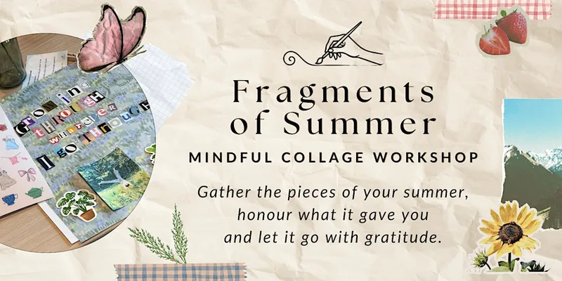 Fragments of Summer - Mindful Collage Workshop