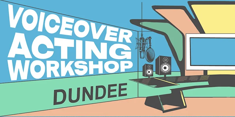 Voiceover Acting Workshop - Dundee - AM Session