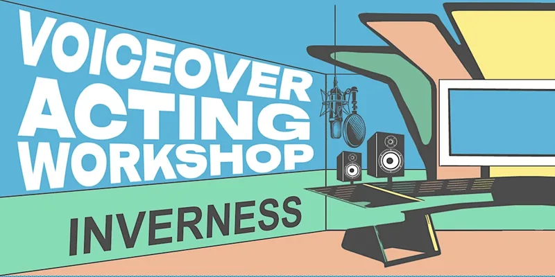 Voiceover Acting Workshop - Inverness