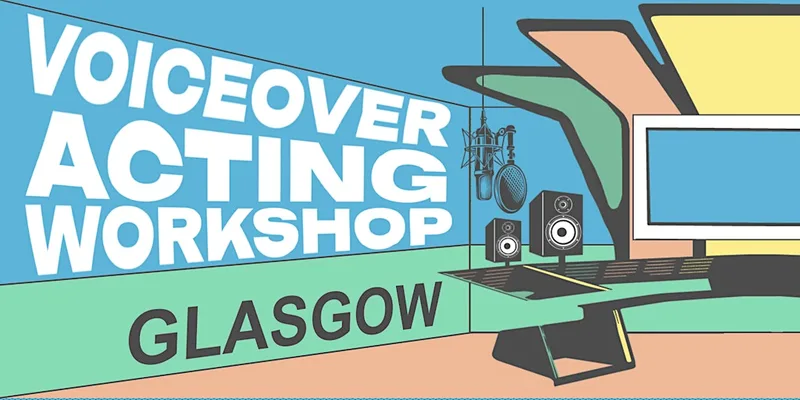 Voiceover Acting Workshop - Glasgow