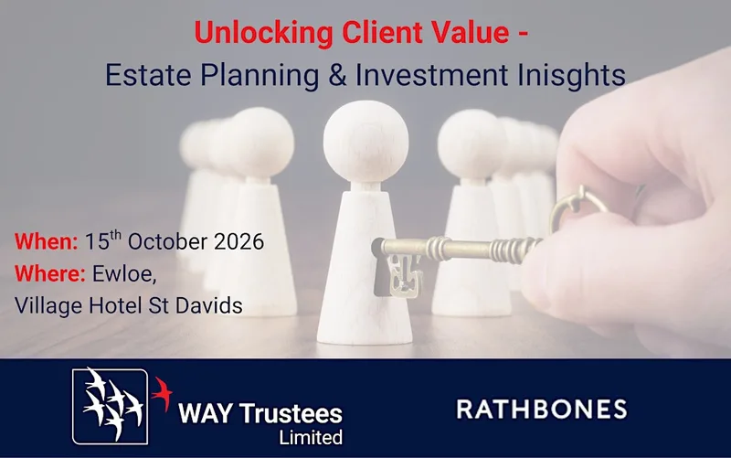 Unlocking Client Value with WAY Trustees & Rathbones - Ewloe