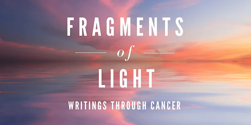 Fragments of Light: Writing through Cancer book launch