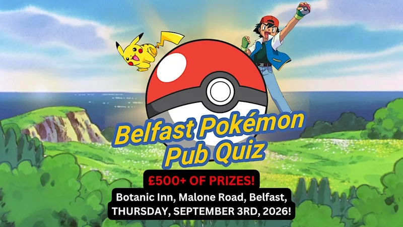 Belfast Pokemon Pub Quiz - Sept 3rd 2026 @ The Bot, Malone Road!