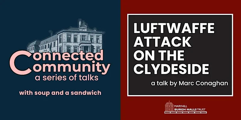 Connected Community Talk: Luftwaffe Attack on the Clydeside
