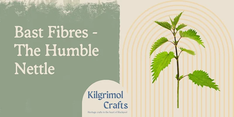 Kilgrimol: Bast Fibres - The Humble Nettle