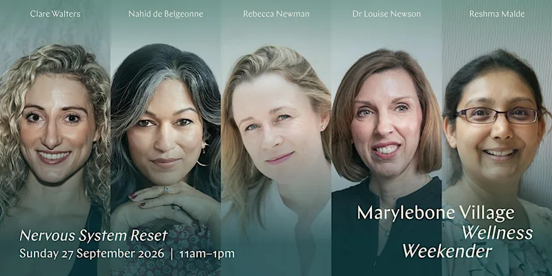 Marylebone Village Wellness Weekender: Nervous System Reset