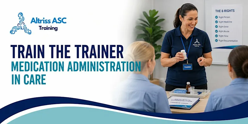 Train the Trainer - Medication Administration in Care
