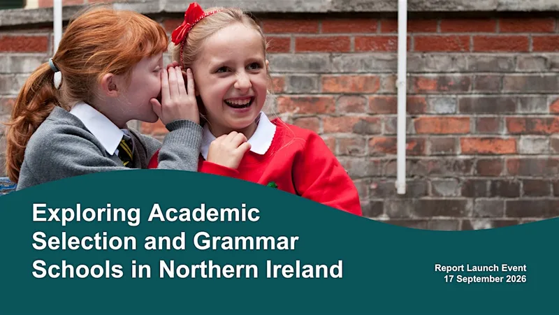 Report Launch – Exploring Academic Selection and Grammar Schools in NI