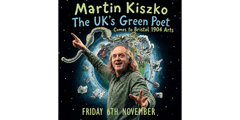 Bristol 1904 Arts presents Martin Kiszko - The UK's Green Poet